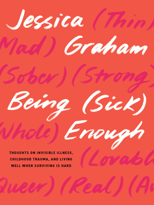 Title details for Being (Sick) Enough by Jessica Graham - Available